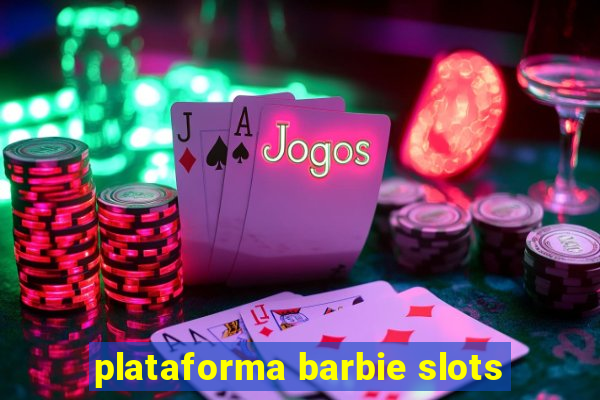 plataforma barbie slots